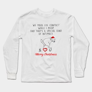 Funny Dog We Make Eye Contact While I Poop Merry Christmas Long Sleeve T-Shirt